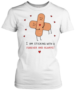 Bandages hug I am sticking with u forever and always  Classic Women's T-shirt