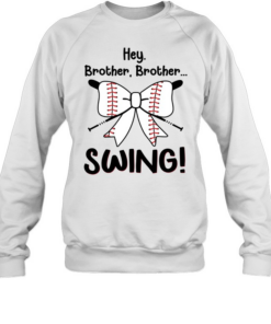 Baseball Sister Hey Brother Brother Swing  Unisex Sweatshirt