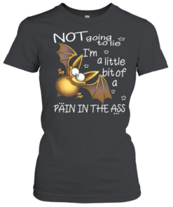 Bat Not Going To Lie I'm A little Bit Of A Pain In The Ass  Classic Women's T-shirt