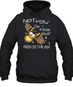 Bat Not Going To Lie I'm A little Bit Of A Pain In The Ass  Unisex Hoodie