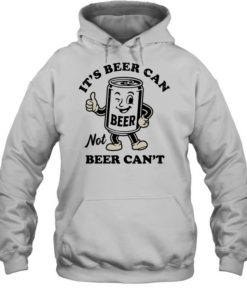 Beer It’s beer can not beer can’t funny  Unisex Hoodie
