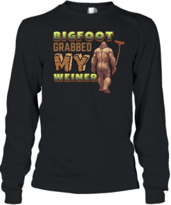 Bigfoot Frabbed My Weiner  Long Sleeved T-shirt