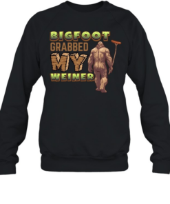 Bigfoot Frabbed My Weiner  Unisex Sweatshirt