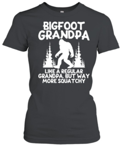 Bigfoot grandpa like a regular grandpa but way more squatchy  Classic Women's T-shirt