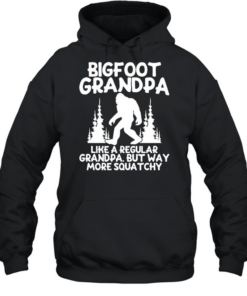 Bigfoot grandpa like a regular grandpa but way more squatchy  Unisex Hoodie