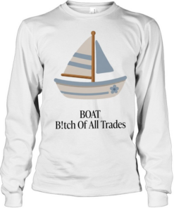 Boat bitch of all trades sailboat Long Sleeved T-shirt
