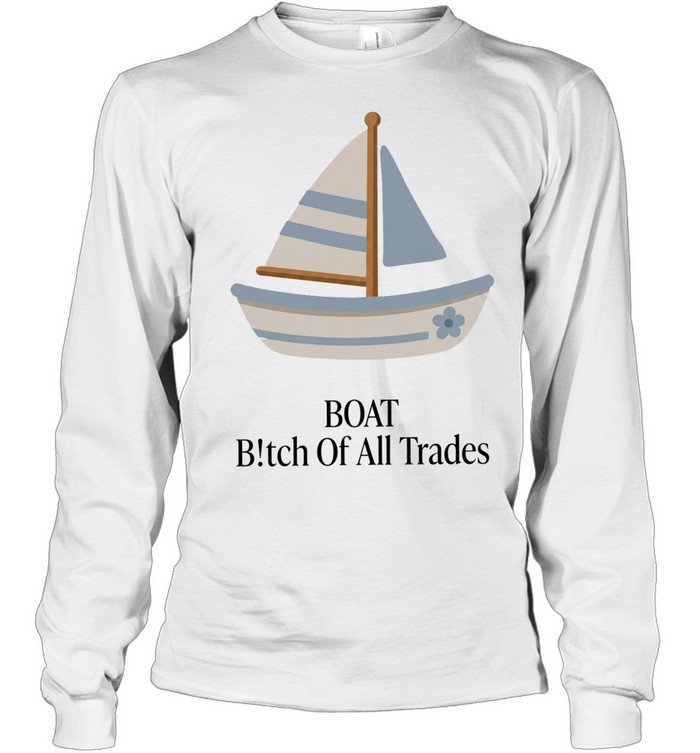 Boat bitch of all trades sailboat Long Sleeved T-shirt