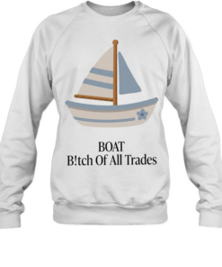 Boat bitch of all trades sailboat Unisex Sweatshirt