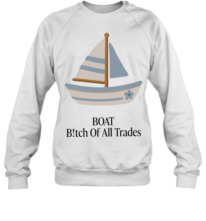 Boat bitch of all trades sailboat Unisex Sweatshirt