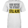 Born Before The Internet Still Alive Tee Classic Men's T-shirt