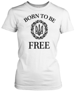 Born to Be Free Arms of Ukraine Classic Women's T-shirt