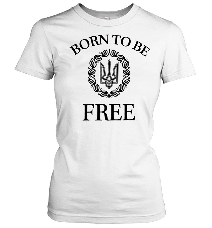 Born to Be Free Arms of Ukraine Classic Women's T-shirt