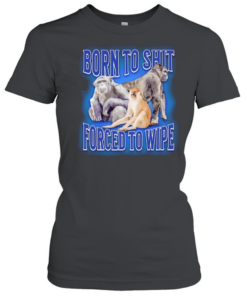 Born to shit forced to wipe Monkey Classic Women's T-shirt