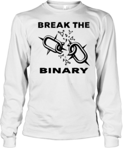 Break the binary loosening of shackles  Long Sleeved T-shirt