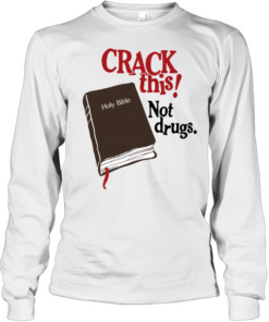 Bryce Crawford Crack This Not Drugs Holy Bible  Long Sleeved T-shirt