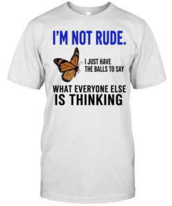 Butterfly i’m not rude i just have the balls to say what everyone else is thinking  Classic Men's T-shirt