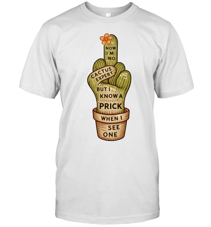 Cactus middle finger now I’m no but I know a prick when I see one Tee Classic Men's T-shirt