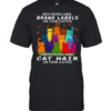 Cat Rich People Have  Labels On Their Clothes Happy People Have Cat Hair On Their Clothes  Classic Men's T-shirt