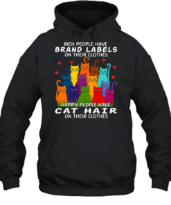 Cat Rich People Have  Labels On Their Clothes Happy People Have Cat Hair On Their Clothes  Unisex Hoodie