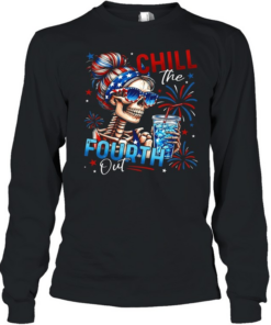 Chill The Fourth Out Long Sleeved T-shirt