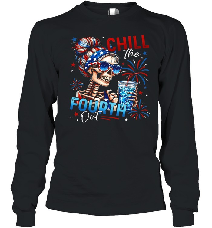 Chill The Fourth Out Long Sleeved T-shirt