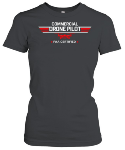 Commercial Drone Pilot FAA Certified  Classic Women's T-shirt