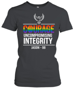 Courage Uncompromising Integrity Jason 98 Pride Classic Women's T-shirt
