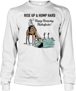 Cowboy rise up and hump hard happy humpday muthafucka  Long Sleeved T-shirt