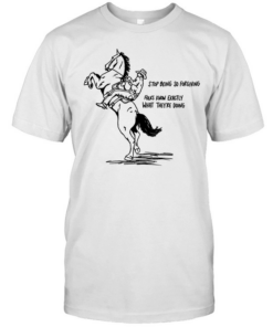 Cowboy stop being so for giving folks know exactly what they’re doing  Classic Men's T-shirt