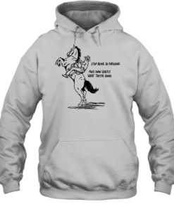 Cowboy stop being so for giving folks know exactly what they’re doing Unisex Hoodie