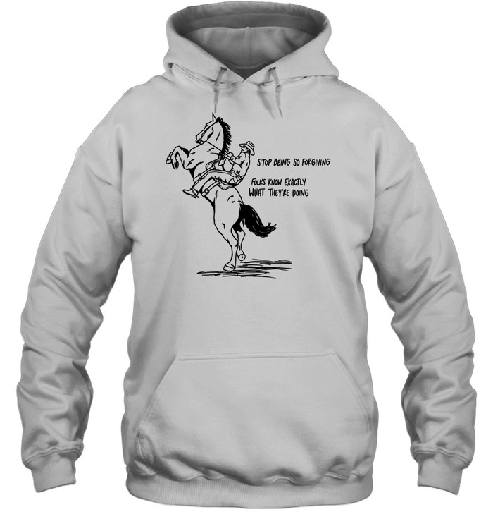 Cowboy stop being so for giving folks know exactly what they’re doing Unisex Hoodie