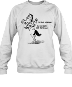 Cowboy stop being so for giving folks know exactly what they’re doing Unisex Sweatshirt