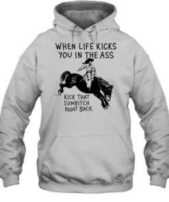 Cowboy when life kicks you In the ass kick that sumbitch right back  Unisex Hoodie