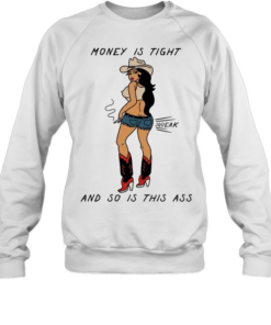 Cowgirl money is tight and so is this ass squeak  Unisex Sweatshirt