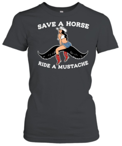 Cowgirl save a horse ride a mustache  Classic Women's T-shirt