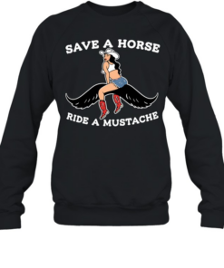 Cowgirl save a horse ride a mustache  Unisex Sweatshirt
