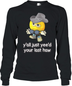 Cursed Emojis y’all yee’d your last haw Long Sleeved T-shirt