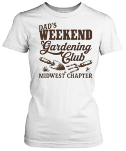 Dad’s Weekend Gardening Club Midwest Chapter  Classic Women's T-shirt