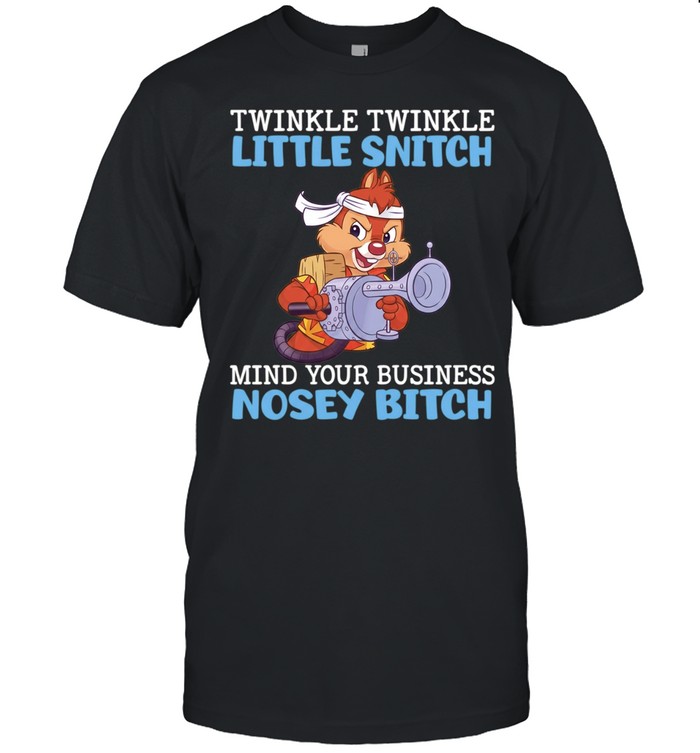 Dale Chip ‘n Dale twinkle twinkle little snitch mind your business nosey bitch Classic Men's T-shirt
