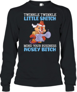 Dale Chip ‘n Dale twinkle twinkle little snitch mind your business nosey bitch Long Sleeved T-shirt