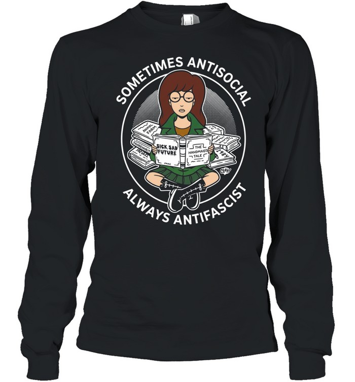 Daria Morgendorffer sometimes antisocial always antifascist Long Sleeved T-shirt