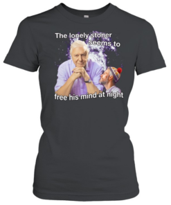 David Attenborough the lonely stoner seems to free his mind at night  Classic Women's T-shirt