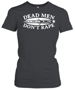 Dead men don’t rape knife Classic Women's T-shirt