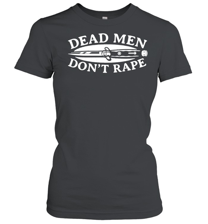 Dead men don’t rape knife Classic Women's T-shirt
