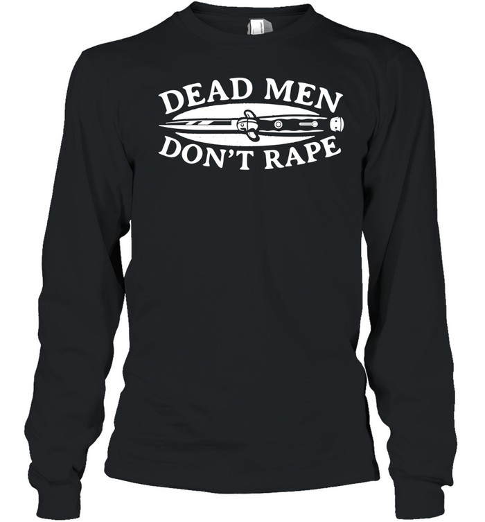 Dead men don’t rape knife Long Sleeved T-shirt