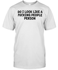 Do I look like a fucking people person Classic Men's T-shirt