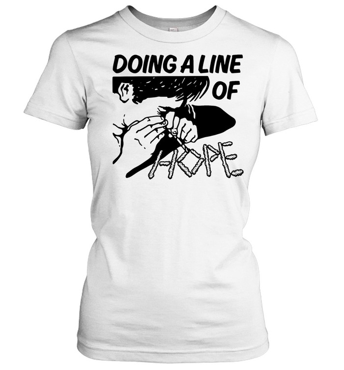 Doing a line of hope Classic Women's T-shirt