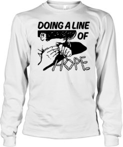 Doing a line of hope Long Sleeved T-shirt