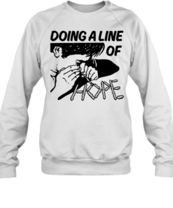 Doing a line of hope Unisex Sweatshirt