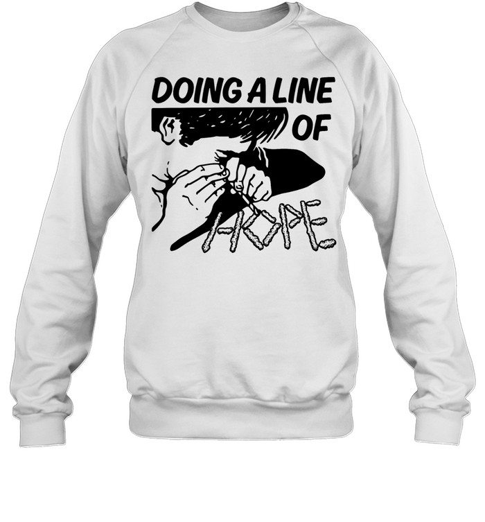Doing a line of hope Unisex Sweatshirt